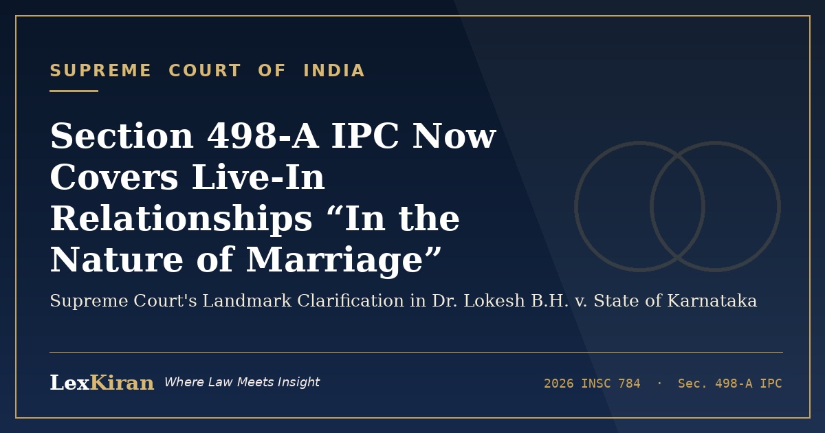 Section 498-A IPC Now Covers Live-In Relationships "In the Nature of Marriage": Supreme Court's Landmark Clarification