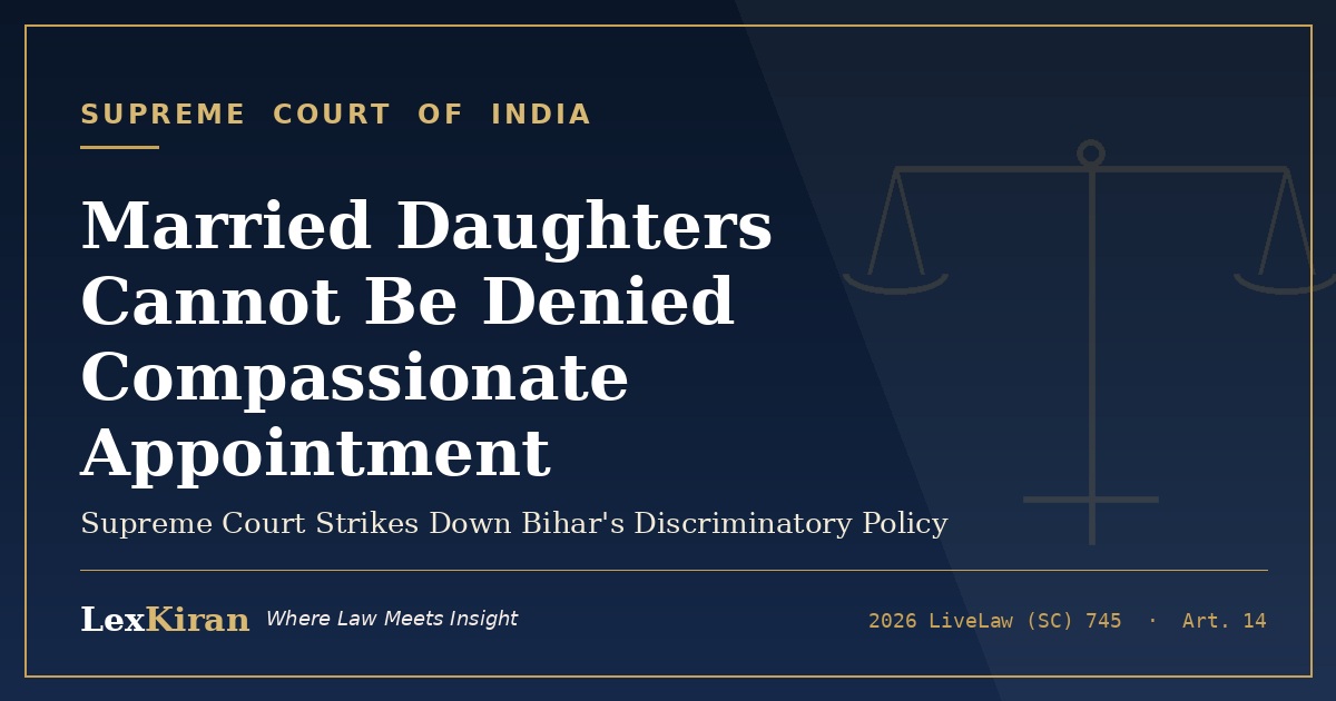 Married Daughters Cannot Be Denied Compassionate Appointment: Supreme Court Strikes Down Bihar's Discriminatory Policy